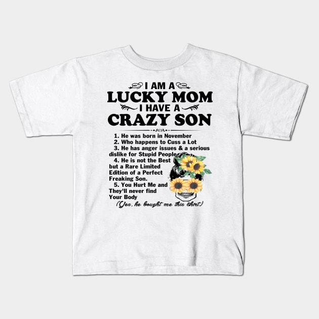 Sunflower I Am A Lucky Mom I Have A November Crazy Son Mother's Day Gift Kids T-Shirt by peskybeater